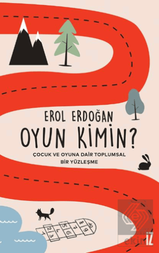 Oyun Kimin? - Çocuk ve Oyuna Dair Toplumsal Bir Yü