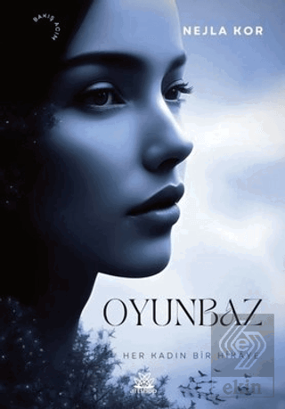 Oyunbaz - Her Kadın Bir Hikaye