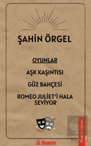 Oyunlar: Aşk Kaşıntısı, Güz Bahçesi, Romeo Juliet'