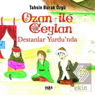 Ozan İle Ceylan - Destanlar Yurdu'nda