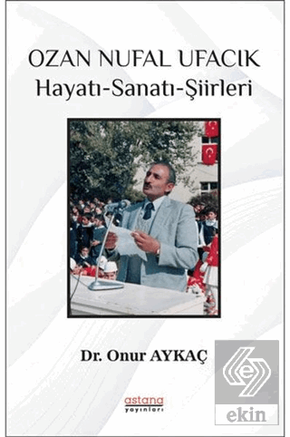 Ozan Nufal Ufacık Hayatı-Sanatı-Şiirleri