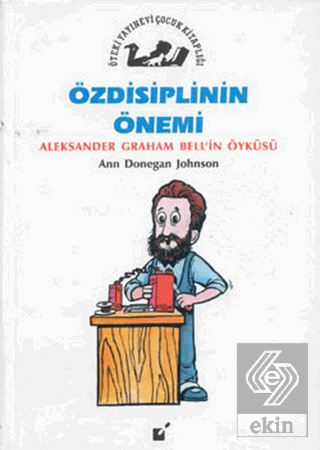 Özdisiplinin Önemi - Alexander Graham Bell'in Öykü