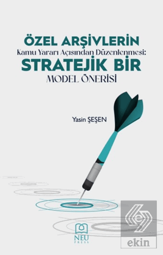 Özel Arşivlerin Kamu Yararı Açısından Düzenlenmesi