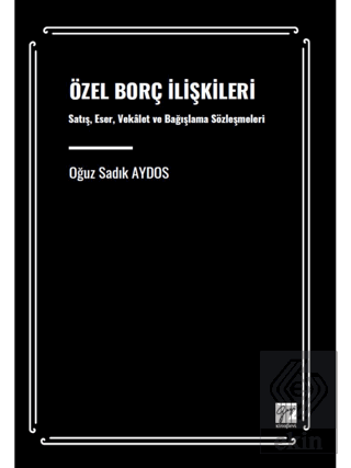 Özel Borç İlişkileri Satış, Eser, Vekâalet Ve Bağı