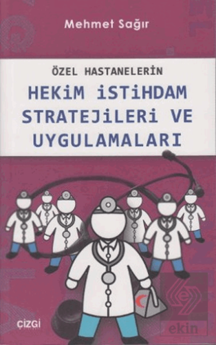 Özel Hastanelerin Hekim İstihdam Stratejileri ve U