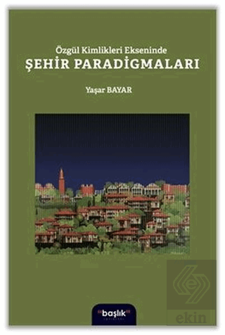 Özgül Kimlikleri Ekseninde Şehir Paradigmaları