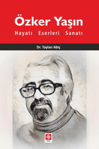 Özker Yaşın Hayatı,Eserleri,Sanatı Taylan Abiç