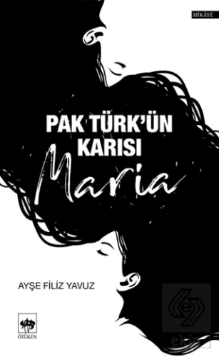 Pak Türk\'ün Karısı Maria