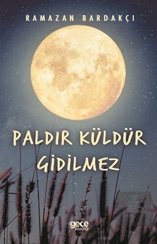 Paldır Küldür Gidilmez