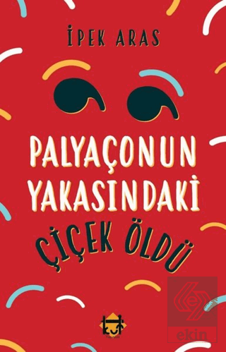 Palyaçonun Yakasındaki Çiçek Öldü