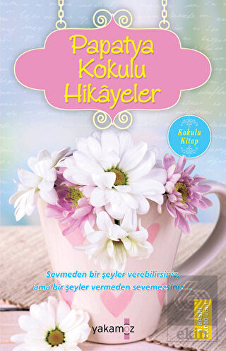 Papatya Kokulu Hikayeler (Kokulu Kitap)