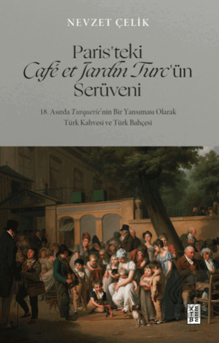 Paris'teki Café et Jardin Turc'ün Serüveni - 18. Asırda Turquerie'nin 