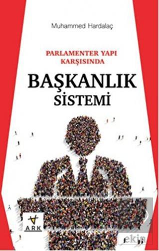 Parlamenter Yapı Karşısında Başkanlık Sistemi