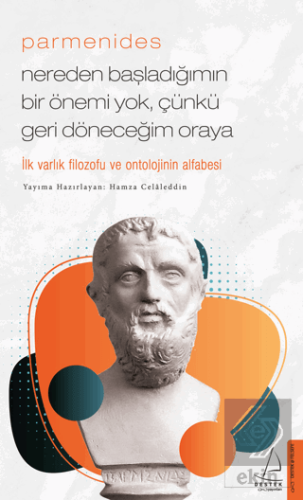 Parmenides - Nereden Başladığımın Bir Önemi Yok, Ç