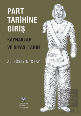 Part Tarihine Giriş - Kaynaklar ve Siyasi Tarih