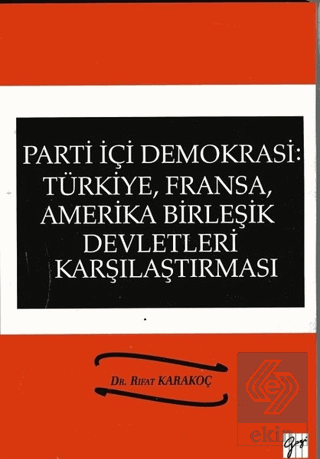 Parti İçi Demokrasi:Türkiye, Fransa,ABD Karşılaştı