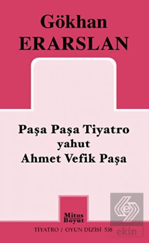 Paşa Paşa Tiyatro yahut Ahmet Vefik Paşa