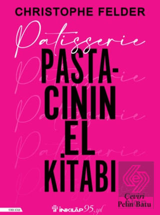 Patisserie: Pastacının El Kitabı