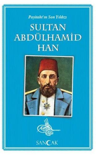 Payitaht'ın Son Yıldızı Sultan Abdülhamid Han