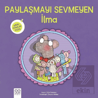 Paylaşmayı Sevmeyen İlma - Minik Adımlar Dizisi