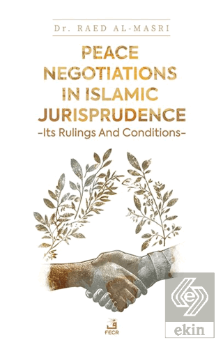 Peace Negotiations in Islamic Jurisprudence - Its Rulings and Conditio