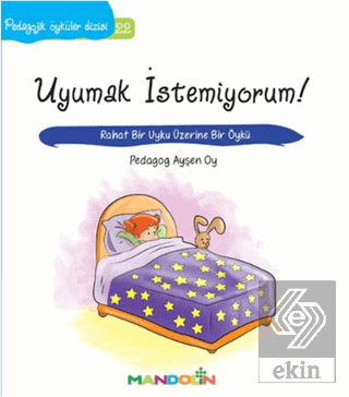 Pedagojik Öyküler: 22 - Uyumak İstemiyorum!