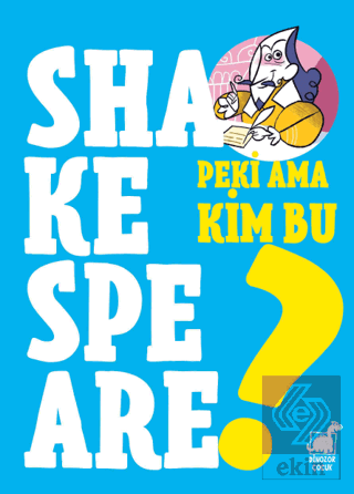 Peki Ama Kim Bu Shakespeare?