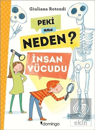 Peki Ama Neden? - İnsan Vücudu