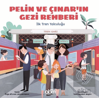 Pelin ve Çınar\'ın Gezi Rehberi - İlk Tren Yolculuğ