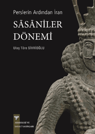 Perslerin Ardından İran - Sasaniler Dönemi