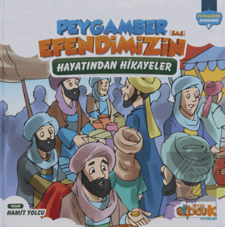 Peygamber Efendimizin (SAS) Hayatından Hikayeler (