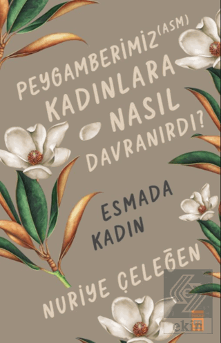 Peygamberimiz (ASM) Kadınlara Nasıl