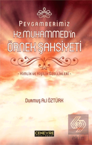 Peygamberimiz Hz. Muhammed\'in Örnek Şahsiyeti