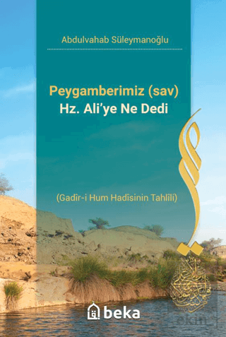 Peygamberimiz s.a.v Hz. Ali'ye Ne Dedi- Gadir-i Hum Hadisinin Tahlili