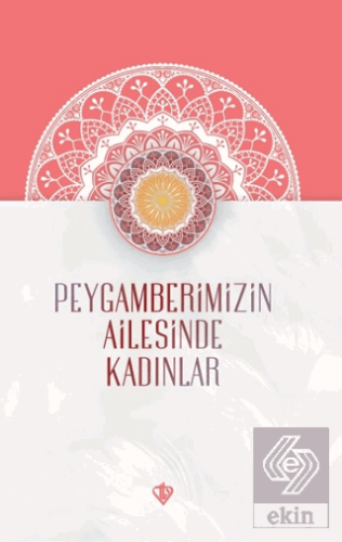 Peygamberimizin Ailesinde Kadınlar