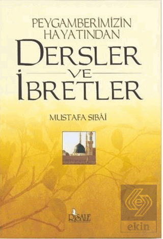 Peygamberimizin Hayatından Dersler ve İbretler