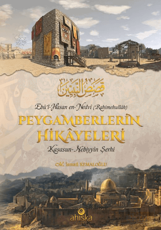 Peygamberlerin Hikayeleri;(Kasasun-Nebiyyîn Şerhi)