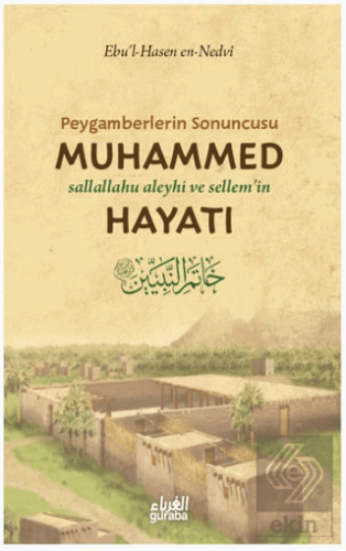 Peygamberlerin Sonuncusu Muhammed (sav) Hayatı