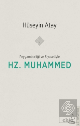 Peygamberliği ve Siyasetiyle Hz. Muhammed