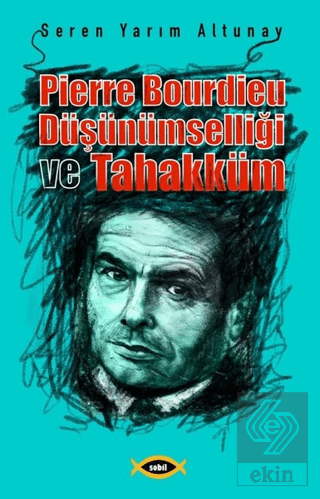 Pierre Bourdieu Düşünümselliği ve Tahakküm