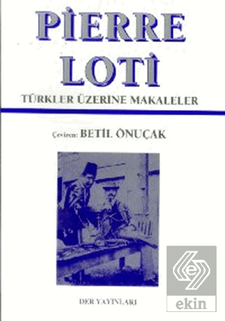 Pierre Loti - Türkler Üzerine Makaleler