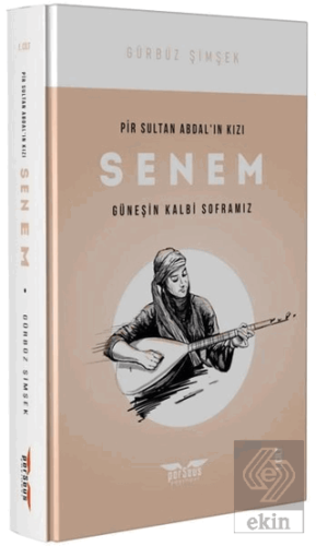 Pir Sultan Abdal'ın Kızı Senem Cilt: 1