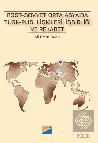 Post-Sovyet Orta Asya'da Türk-Rus İlişkileri İşbirliği ve Rekabet