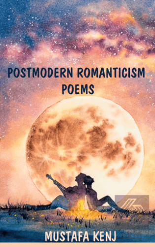 Postmodern Romanticism Poems