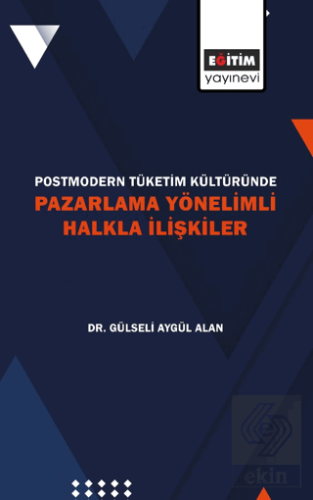 Postmodern Tüketim Kültüründe Pazarlama Yönelimli