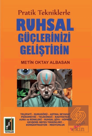 Pratik Tekniklerle Ruhsal Güçlerinizi Geliştirin