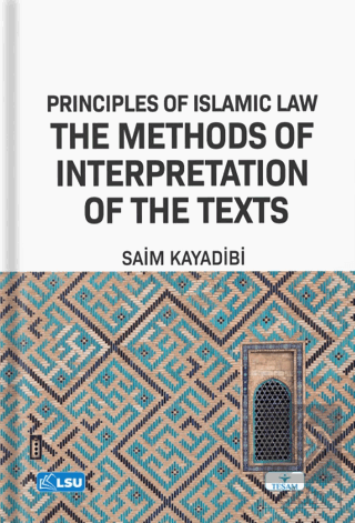 Principles of Islamic Law and the Methods of Interpretation of the Tex