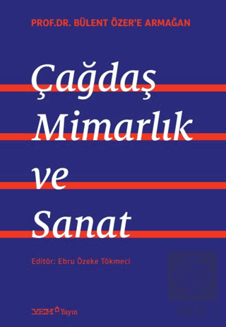 Prof. Dr. Bülent Özer'e Armağan: Çağdaş Mimarlık ve Sanat