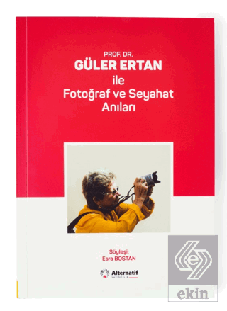 Prof. Dr. Güler Ertan İle Fotoğraf ve Seyahat Anıl