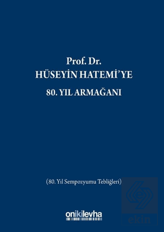 Prof. Dr. Hüseyin Hatemi\'ye 80. Yıl Armağanı